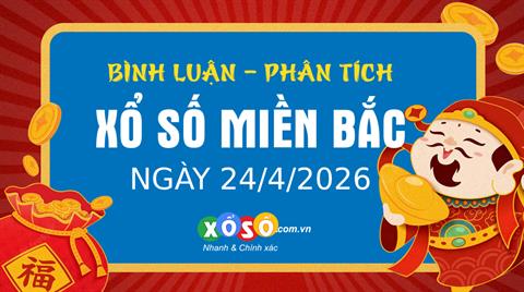 Bình luận KQXSMB 24/4/2026 đặc biệt đã lớn hơn 50