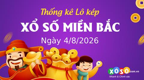 Thống kê kép XSMB 4/8/2026 - Phân tích XSMB Thứ 3 hôm nay