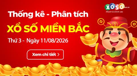 Thống Kê XSMB 11/08/2026 - Phân Tích XS Miền Bắc Thứ 3 Ngày 11/8