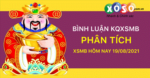 Bình luận KQXSMB 19/08/2021 đặc biệt "bệt" đầu 4