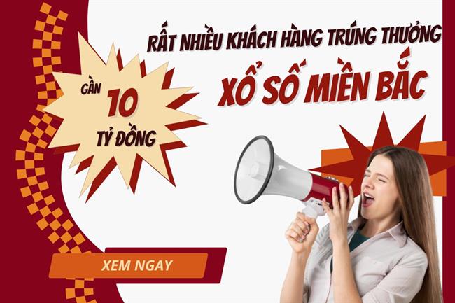 Đầu năm Ất Tỵ 2025: Nhiều khách hàng TRÚNG LỚN từ Xổ Số Miền Bắc