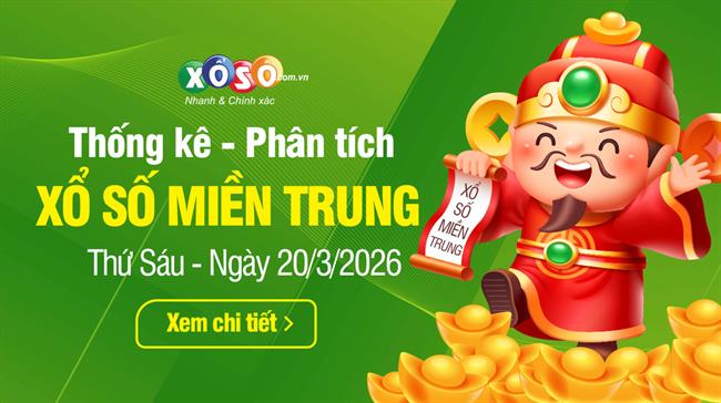 Thống kê XSMT 20/3/2026 - Phân tích Xổ số Miền Trung 20-3 Thứ 6