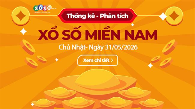 Thống Kê XSMN 31/5/2026 - Tổng Hợp XS Miền Nam Chủ Nhật Ngày 31/5