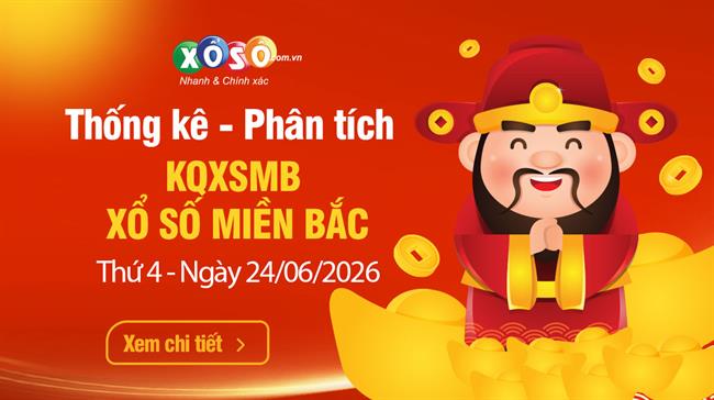 Thống Kê XSMB 24/6/2026 - Phân tích Xổ Số Miền Bắc Thứ 4 ngày 24/6