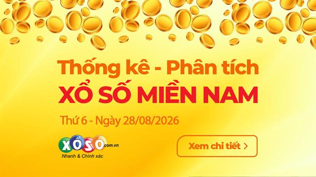 Thống kê XSMN 28/8/2026 - Phân Tích Xổ Số Miền Nam Thứ 6 ngày 28/8