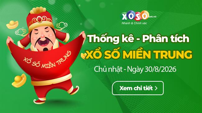Thống kê XSMT 30/8/2026 - Phân tích Xổ số Miền Trung 30-8 Chủ nhật