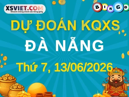 Dự đoán KQXS Đà Nẵng 13-06-2026 (Thứ Bảy), Soi cầu XS Đà Nẵng 13-06-2026