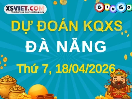 Dự đoán KQXS Đà Nẵng 18-04-2026 (Thứ Bảy), Soi cầu XS Đà Nẵng 18-04-2026