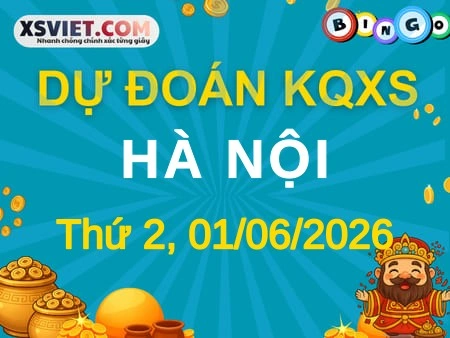 Dự đoán KQXS Hà Nội 01-06-2026 (Thứ Hai), Soi cầu XS Hà Nội 01-06-2026