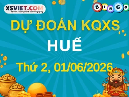 Dự đoán KQXS Huế 01-06-2026 (Thứ Hai), Soi cầu XS Huế 01-06-2026