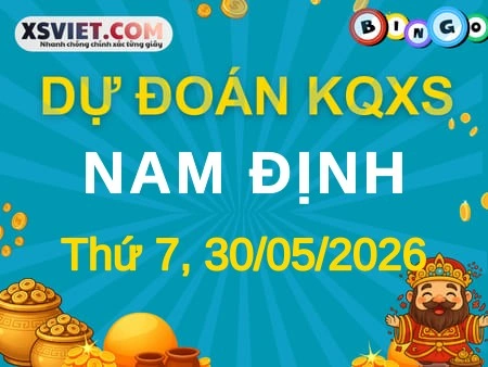 Dự đoán KQXS Nam Định 30-05-2026 (Thứ Bảy), Soi cầu XS Nam Định 30-05-2026