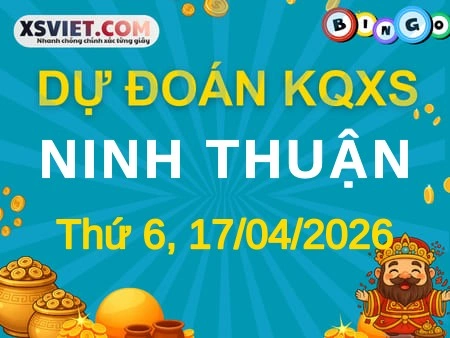 Dự đoán KQXS Ninh Thuận 17-04-2026 (Thứ Sáu), Soi cầu XS Ninh Thuận 17-04-2026