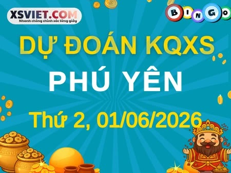 Dự đoán KQXS Phú Yên 01-06-2026 (Thứ Hai), Soi cầu XS Phú Yên 01-06-2026