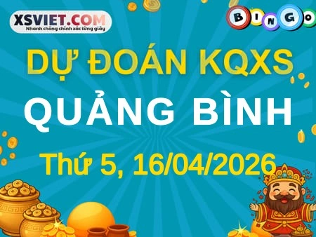 Dự đoán KQXS Quảng Bình 16-04-2026 (Thứ Năm), Soi cầu XS Quảng Bình 16-04-2026