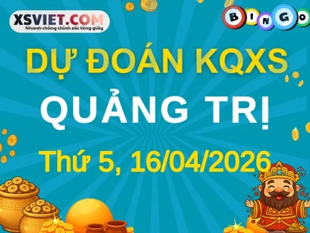 Dự đoán KQXS Quảng Trị 16-04-2026 (Thứ Năm), Soi cầu XS Quảng Trị 16-04-2026