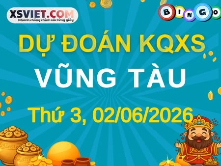 Dự đoán KQXS Vũng Tàu 02-06-2026 (Thứ Ba), Soi cầu XS Vũng Tàu 02-06-2026