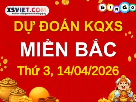 Dự đoán KQXSMB 14-04-2026 (Thứ Ba), Soi cầu XS Miền Bắc 14-04-2026